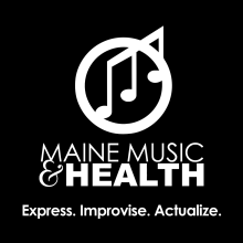 Maine Music & Health. Express. Improvise. Actualize.